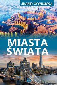 Skarby cywilizacji. Miasta świata - Dawid Lasociński, Paweł Wojtyczka [KSIĄŻKA]