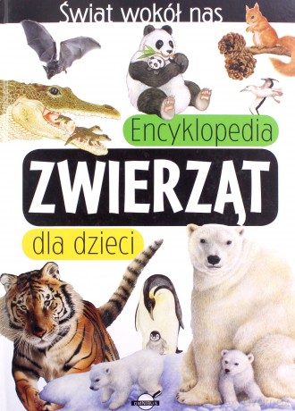 Świat wokół nas. Encyklopedia zwierząt dla dzieci - Eleonora Barsotti il. [KSIĄŻKA]