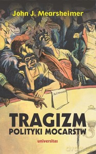 Tragizm polityki mocarstw - John J. Mearsheimer [KSIĄŻKA]