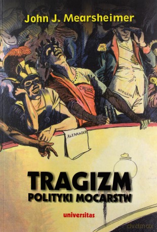 Tragizm polityki mocarstw - John J. Mearsheimer [KSIĄŻKA]