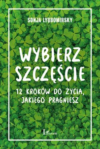 Wybierz szczęście - Sonja Lyubomirsky [KSIĄŻKA]