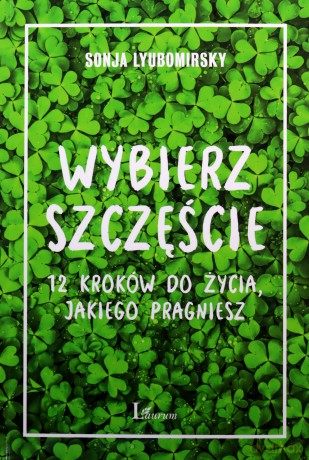 Wybierz szczęście - Sonja Lyubomirsky [KSIĄŻKA]