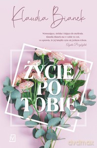 Życie po Tobie - Klaudia Bianek [KSIĄŻKA]