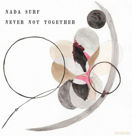 Nada Surf: Never Not Together [CD]
