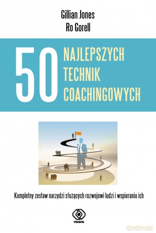50 najlepszych technik coachingowych - Gillian Jones, Ro Gorell [KSIĄŻKA]