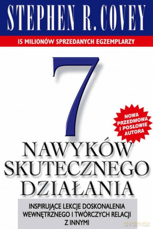 7 nawyków skutecznego działania - Stephen R. Covey [KSIĄŻKA]