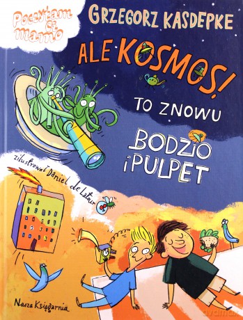 Ale kosmos. To znowu Bodzio i Pulpet - Grzegorz Kasdepke [KSIĄŻKA]