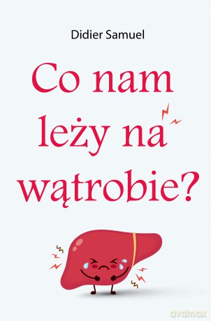 Co nam leży na wątrobie - Didier Samuel [KSIĄŻKA]