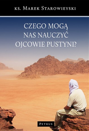 Czego mogą nas nauczyć ojcowie pustyni - Marek Starowieyski [KSIĄŻKA]