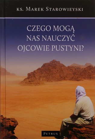 Czego mogą nas nauczyć ojcowie pustyni - Marek Starowieyski [KSIĄŻKA]