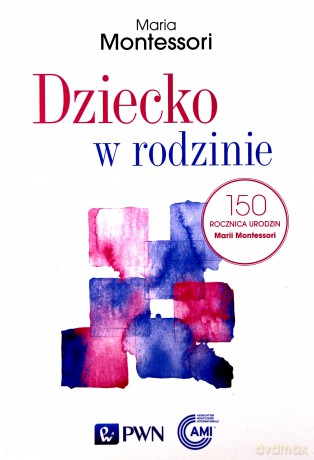 Dziecko w rodzinie - Maria Montessori [KSIĄŻKA]
