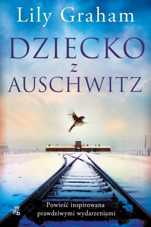 Dziecko z Auschwitz - Lily Graham [KSIĄŻKA]