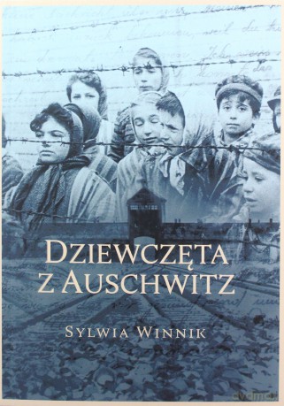 Dziewczęta z Auschwitz - Sylwia Winnik [KSIĄŻKA]