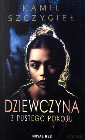 Dziewczyna z pustego pokoju - Kamil Szczygieł [KSIĄŻKA]