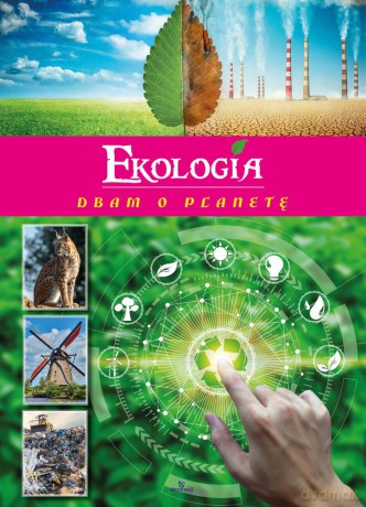 Ekologia. Dbam o planetę - Żaneta Zając [KSIĄŻKA]