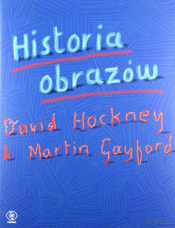 Historia obrazów - David Hockney, Martin Gayford [KSIĄŻKA]