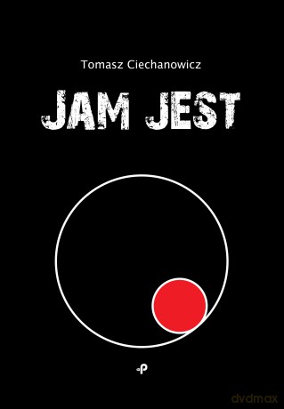 Jam jest - Tomasz Ciechanowicz [KSIĄŻKA]