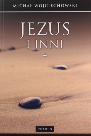 Jezus i inni. Jan Chrzciciel. Uczniowie, wrogowie - Michał Wojciechowski [KSIĄŻKA]