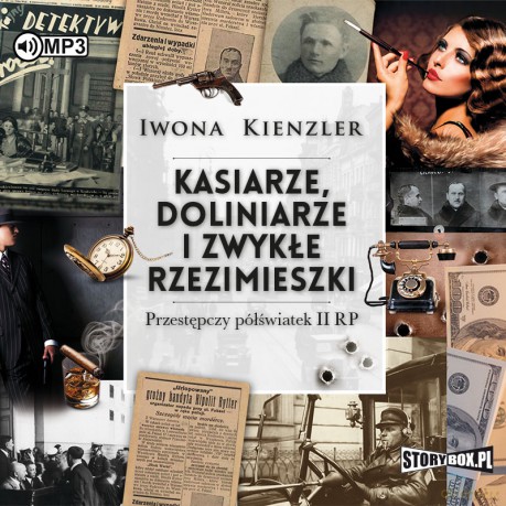 Kasiarze, doliniarze i zwykłe rzezimieszki. Przestępczy półświatek II RP - Iwona Kienzler [AUDIOBOOK]