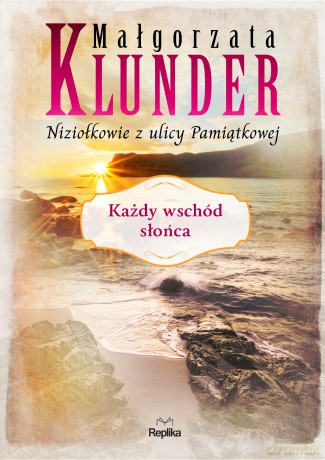 Każdy wschód słońca. Niziołkowie z ulicy Pamiątkowej - Małgorzata Klunder [KSIĄŻKA]