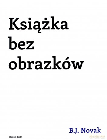Książka bez obrazków - Benjamin Joseph Novak [KSIĄŻKA]