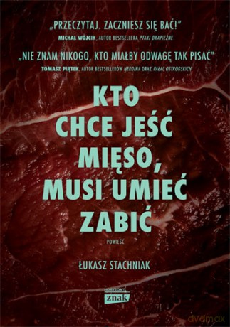 Kto chce jeść mięso musi umieć zabić - Łukasz Stachniak [KSIĄŻKA]