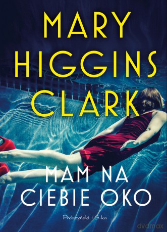 Mam na ciebie oko - Mary Higgins Clark [KSIĄŻKA]