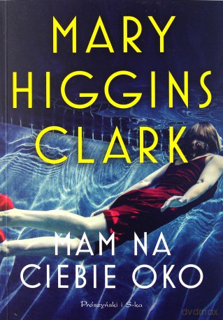 Mam na ciebie oko - Mary Higgins Clark [KSIĄŻKA]