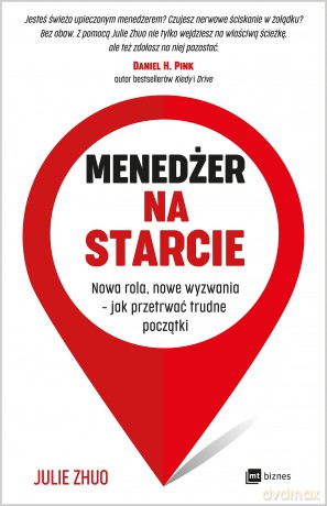 Menedżer na starcie. Nowa rola, nowe wyzwania. Jak przetrwać trudne początki - Julie Zhuo [KSIĄŻKA]