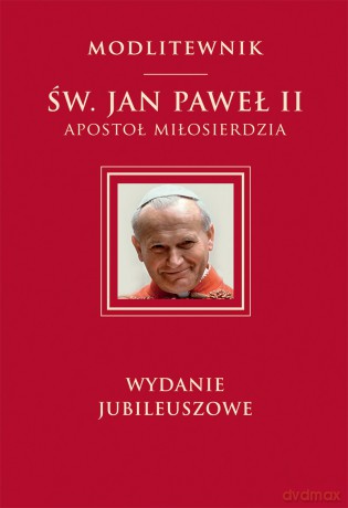 Modlitewnik św. Jan Paweł II. Apostoł miłosierdzia - Jan Paweł Ii [KSIĄŻKA]