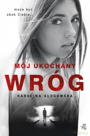 Mój ukochany wróg - Karolina Głogowska [KSIĄŻKA]