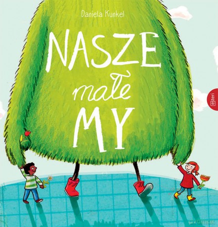 Nasze male my - Daniela Kunkel [KSIĄŻKA]