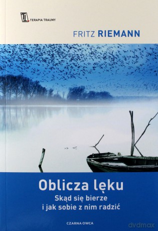 Oblicza lęku. Skąd się bierze i jak sobie z nim radzić - Fritz Riemann [KSIĄŻKA]