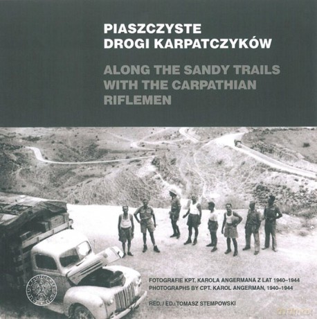 Piaszczyste drogi karpatczyków. Fotografie kpt Karola Angermana z lat 1940-1944 - Ewa Hoffman-Jędruch, Tomasz Stempowski [KSIĄŻKA]