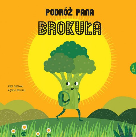Podróż pana brokuła - Pilar Serrano, Agnese Baruzzi [KSIĄŻKA]