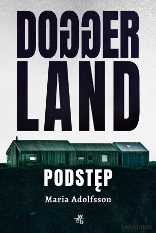 Podstęp Doggerland (Tom 1) - Maria Adolfsson [KSIĄŻKA]