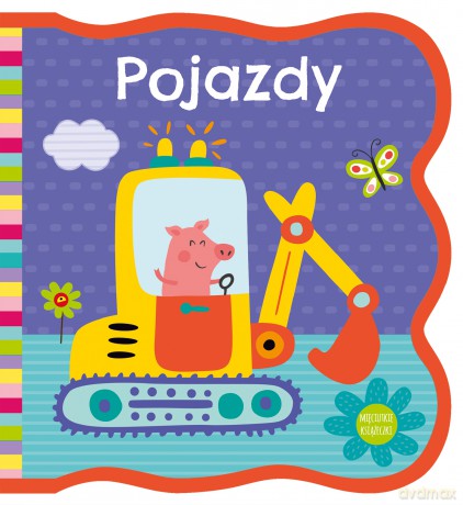 Pojazdy. Mięciutkie książeczki [KSIĄŻKA]