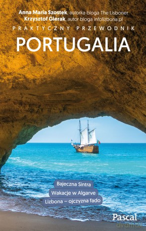 Portugalia. Praktyczny przewodnik - Anna Maria Szostek, Krzysztof Gierak [KSIĄŻKA]