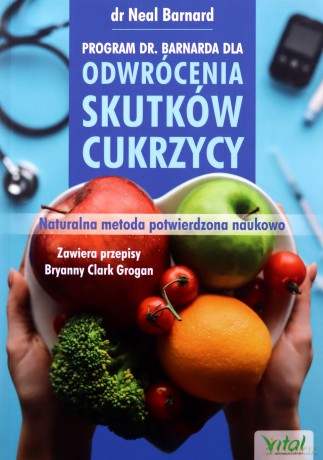 Program doktora Neala Barnarda dla odwrócenia skutków cukrzycy. Naturalna metoda potwierdzona naukowo - Neal Barnard [KSIĄŻKA]