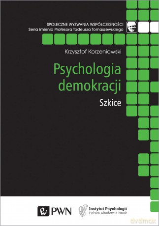 Psychologia demokracji. Szkice - Krzysztof Korzeniowski [KSIĄŻKA]