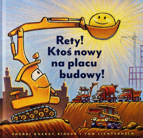 Rety! Ktoś nowy na placu budowy - Sherri Duskey Rinker [KSIĄŻKA]