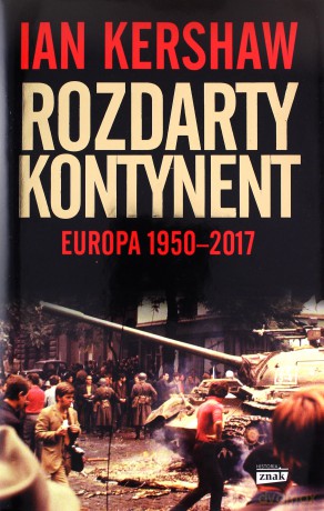Rozdarty kontynent Europa 1950-2017 - Ian Kershaw [KSIĄŻKA]