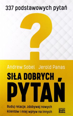 Siła dobrych pytań - Andrew Sobel , Jerold Panas [KSIĄŻKA]