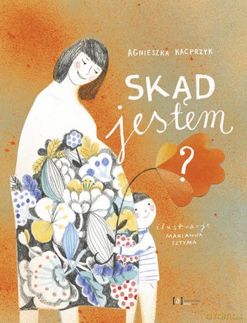 Skąd jestem - Agnieszka Kacprzyk [KSIĄŻKA]