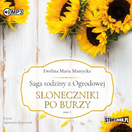 Słoneczniki po burzy. Saga rodziny z ogrodowej (Tom 1) - Ewelina Mantycka [AUDIOBOOK]