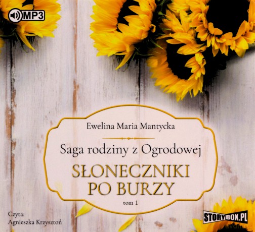 Słoneczniki po burzy. Saga rodziny z ogrodowej (Tom 1) - Ewelina Mantycka [AUDIOBOOK]