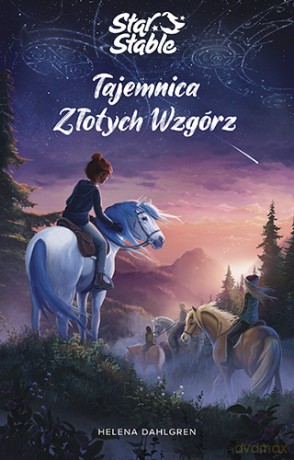 Star Stable. Tajemnica Złotych Wzgórz - Helena Dahlgren [KSIĄŻKA]