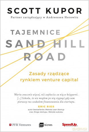Tajemnice sand hill road. Zasady rządzące rynkiem. Venture capital - Scott Kupor [KSIĄŻKA]