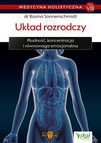 Układ rozrodczy. Medycyna holistyczna (Tom 8) - Rosina Sonnenschmidt [KSIĄŻKA]