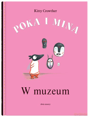 W muzeum. Poka i Mina - Kitty Crowther [KSIĄŻKA]